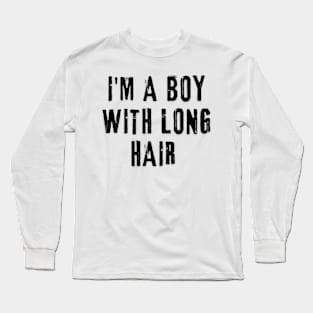 I'm A Boy With Long Hair Long Sleeve T-Shirt